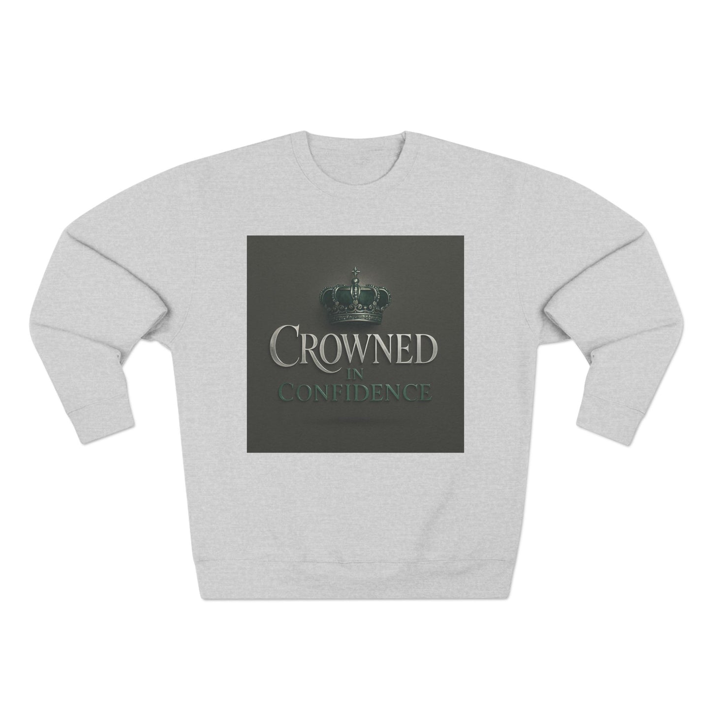 Kings on The Rize Crowned Confidence Sweatshirt - Stylish Gift, Casual Wear, Inspirational Top, Perfect for Year-Round Comfort