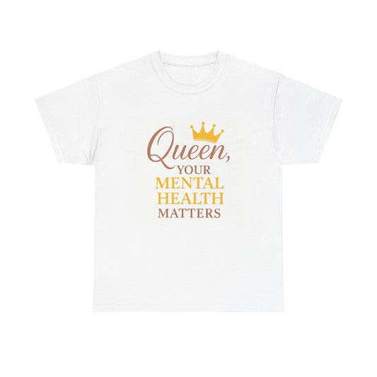 T shirt - 'Queen, Your Mental Health Matters', Unisex Cotton Shirt for Self-Care, Gift for Women, Awareness, [...]